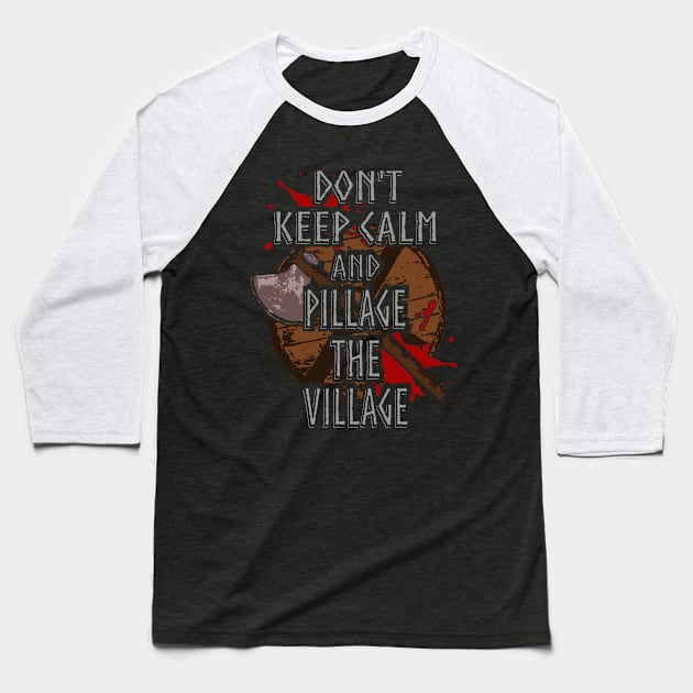 don't keep calm and pillage the village Baseball T-Shirt by FandomizedRose